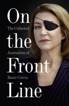 Marie Colvin - On the Front Line