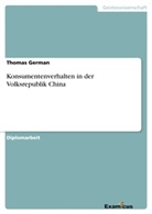 Thomas German - Konsumentenverhalten in der Volksrepublik China