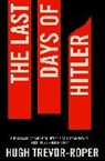 Hugh Trevor Roper, Hugh Trevor Roper, Hugh Trevor-Roper - The Last Days of Hitler