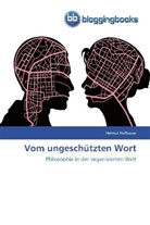 Helmut Hofbauer - Vom ungeschützten Wort