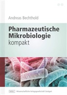 Andreas Bechthold - Pharmazeutische Mikrobiologie kompakt