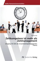 Claudia Volz - Zeitkompetenz ist mehr als Zeitmanagement