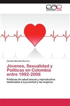 Carolina Morales Borrero - Jóvenes, Sexualidad y Políticas en Colombia entre 1992-2006