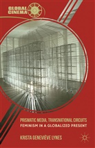 K Lynes, K. Lynes, Krista G. Lynes, Krista Genevieve Lynes, LYNES KRISTA GENEVIEVE - Prismatic Media, Transnational Circuits
