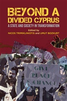 Umut Bozkurt, Nico Trimikliniotis, Nicos Trimikliniotis, Nicos Bozkurt Trimikliniotis, TRIMIKLINIOTIS NICOS BOZKURT UMUT, Bozkurt... - Beyond a Divided Cyprus