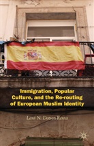 DOTSON RENTA LARA N, L Dotson-Renta, L. Dotson-Renta, Lara N. Dotson-Renta - Immigration, Popular Culture, and the Re Routing of European Muslim