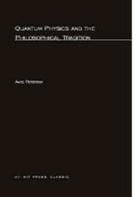 Aage Petersen - Quantum Physics and the Philosophical Tradition