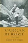 John W. Dulles, John W. F. Dulles - Vargas of Brazil
