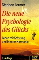 Stephan Lermer - Die neue Psychologie des Glücks