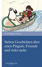 Silvia E. Schmitz, Silvia Elisabeth Schmitz - Sieben Geschichten über einen Pinguin, Freunde und vieles mehr