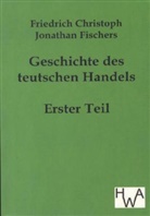 Friedrich Chr. J. Fischer, Friedrich Christoph Jonathan Fischer - Geschichte des teutschen Handels. Tl.1