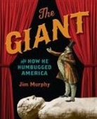 Jim Murphy - The Giant and How He Humbugged America