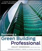 Anthony D. Cortese, Holley Henderson - Becoming a Green Building Professional
