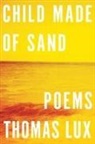 Thomas Lux - Child Made Of Sand