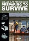 Chris McNab, Christopher McNab - SAS and Elite Forces Guide Preparing to Survive: Being Ready for When Disaster Strikes