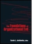 Carole L. Jurkiewicz, Jurkiewicz Carole L., Carole L. Jurkiewicz - Foundations of Organizational Evil
