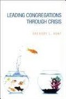 Gregory Hunt, Gregory L. Hunt - Leading Congregations Through Crisis