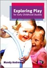 Mandy Andrews, Andrews Mandy - Exploring Play for Early Childhood Studies