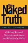 Margaret A Heffernan, Margaret A. Heffernan, Heffernan Margaret A. - The Naked Truth