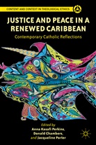 Donal Chambers, Donald Chambers, Anna Perkins, Anna Kasaf Perkins, Anna Kasafi Perkins, Anna Kasafi Chambers Perkins... - Justice and Peace in a Renewed Caribbean