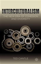 Cantle, T Cantle, T. Cantle, Ted Cantle - Interculturalism: The New Era of Cohesion and Diversity