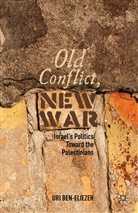 BEN ELIEZER URI, U Ben-Eliezer, U. Ben-Eliezer, Uri Ben-Eliezer - Old Conflict, New War
