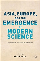 Arun Bala, BALA ARUN, a Bala, A. Bala, Arun Bala - Asia, Europe, and the Emergence of Modern Science