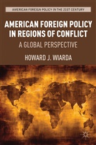 H Wiarda, H. Wiarda, Howard J. Wiarda, Wiarda H - American Foreign Policy in Regions of Conflict