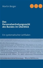 Martin Berger - Das Personalvertretungsrecht des Bundes im Überblick
