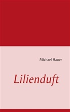 Michael Hauer - Lilienduft