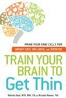 Melinda Boyd, Michele Noonan - Train Your Brain to Get Thin