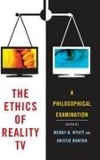 Kristie Bunton, Kristie Wyatt Bunton, Wendy N Wyatt, Wendy N. (EDT)/ Bunton Wyatt, Kristie Bunton, … - The Ethics of Reality TV A Philosophical Examination