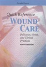 Pamela Brown, Phillip Brown, Pamela Brown - Quick Reference to Wound Care