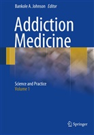 Bankol A Johnson, Bankole A Johnson, Bankole A. Johnson - Addiction Medicine, 2 Vols.