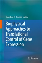 Jonatha D Dinman, Jonathan D Dinman, Jonathan D. Dinman, Jonathon D. Dinman - Biophysical Approaches to Translational Control of Gene Expression