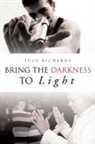 Lucy Richards - Bring the Darkness to Light
