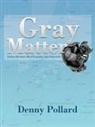 Denny Pollard - Gray Matter