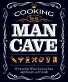 Editors of Fox Chapel Publishing, Paul McGahren, Paul McGahren - Cooking for the Man Cave