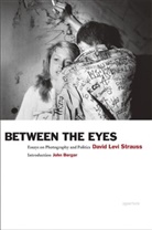 John Berger, David Levi Strauss, David Levi Strauss, David Levi/ Berger Strauss - Between the Eyes