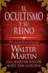 Kurt Van Gorden, Dr Walter Martin, Dr Walter Rische Martin, Walter Martin, Jill Martin Rische, Kevin Rische... - Ocultismo Y Su Reino