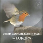 Arno ten Hoeve, Jaap Schelvis, Daan Schoonhoven - Vogels van tuin, park en stad in Europa