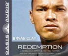 Bryan Clay, Joel Kilpatrick, Kelly Ryan Dolan - Redemption: A Rebellious Spirit, a Praying Mother, and the Unlikely Path to Olympic Gold (Audio book)