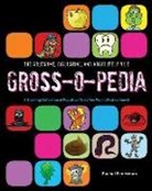 Rachel Federman, Jennifer Taylor - The Gruesome, Disgusting, and Absolutely Vile Gross-O-Pedia: A Startling Collection of Repulsive Trivia You Won't Want to Know!