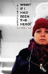 Thornham, Sue Thornham, Sue (University of Sussex Thornham - What If I Had Been the Hero?