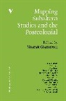 David Arnold, C.A. Bayly, Tom Brass, Dipesh Chakrabarty, Vinayak Chaturvedi, Vinayak Chaturvedi... - Mapping Subaltern Studies and the Postcolonial