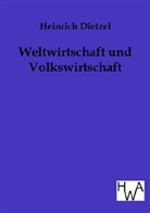 Heinrich Dietzel - Weltwirtschaft und Volkswirtschaft