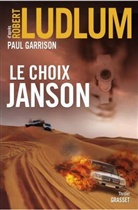 Paul Garrison, Henri Froment, Justin Scott, Robert Ludlum, Ludlum-r+garrison-p, ROBERT LUDLUM... - Le choix Janson