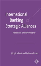 J. Itschert, Jör Itschert, Jorg Itschert, Jörg Itschert, Rehan Ul Haq, R Ul-Haq... - International Banking Strategic Alliances
