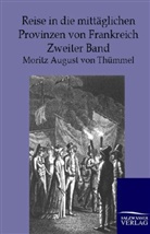 Moritz A. von Thümmel, Moritz August von Thümmel, Moritz August von Thümmel - Reise in die mittäglichen Provinzen von Frankreich. Bd.2