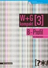 Compendio Autorenteam - W&G kompakt. Band 3 für Lehrpersonen, B-Profil